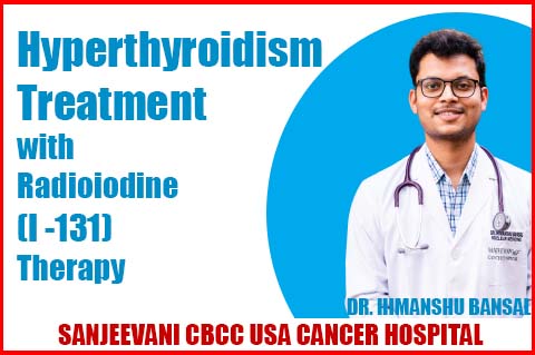 Hyperthyroidism & Radioiodine (I -131) Therapy